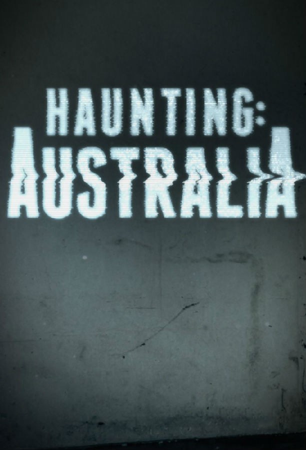 [BT下载][闹鬼：澳大利亚 Haunting: Australia 第一季][全08集][英语无字][MKV][720P/1080P][WEB-RAW