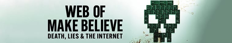 [BT下载][仿真之境：死亡、谎言和互联网 Web of Make Believe 第一季][全06集][英语中字][MKV][720P/1080P][NETF
